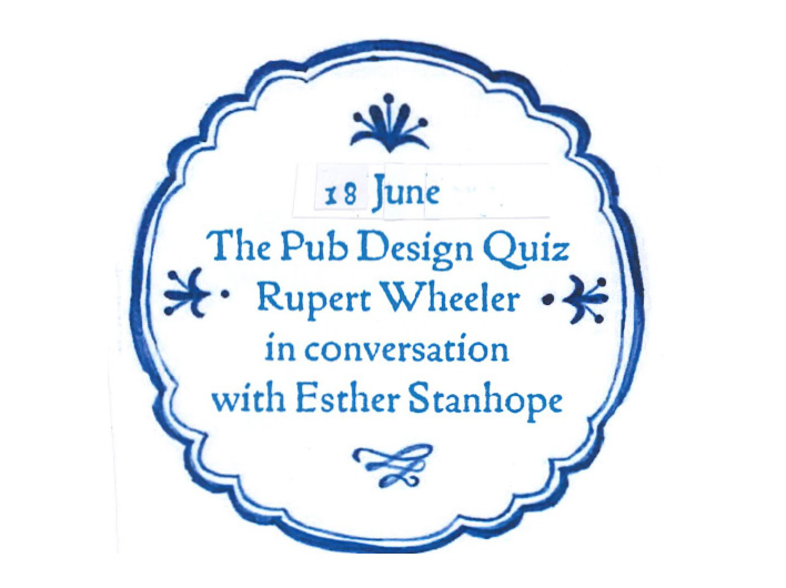 “The Pub Design Quiz”. Rupert Wheeler in conversation with Esther Stanhope.